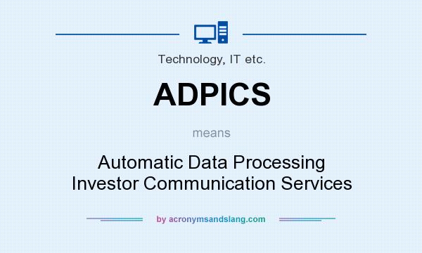 What does ADPICS mean? It stands for Automatic Data Processing Investor Communication Services
