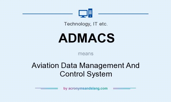 What does ADMACS mean? It stands for Aviation Data Management And Control System