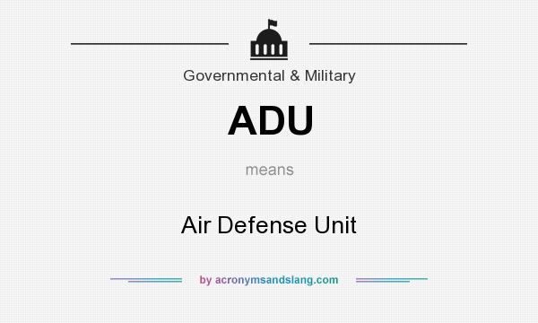 What does ADU mean? It stands for Air Defense Unit