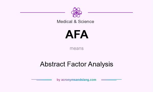 What does AFA mean? It stands for Abstract Factor Analysis