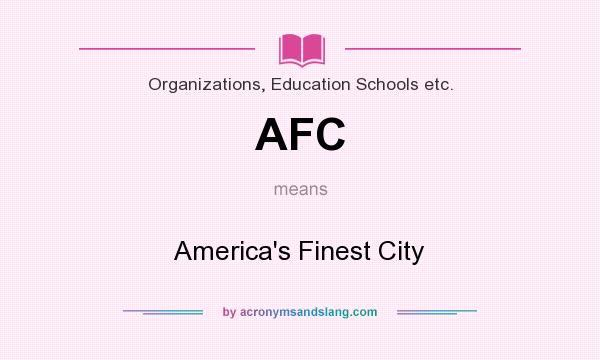 What does AFC mean? It stands for America`s Finest City