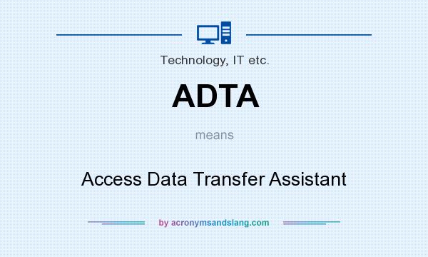 What does ADTA mean? It stands for Access Data Transfer Assistant