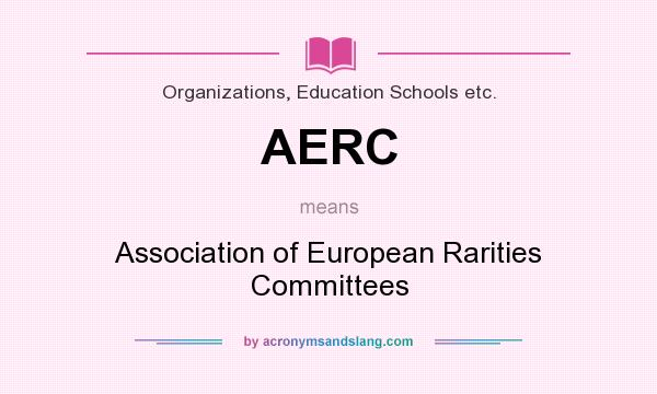 What does AERC mean? It stands for Association of European Rarities Committees
