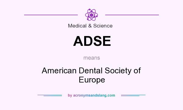 What does ADSE mean? It stands for American Dental Society of Europe