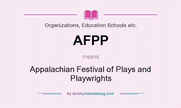 What does AFPP mean? It stands for Appalachian Festival of Plays and Playwrights