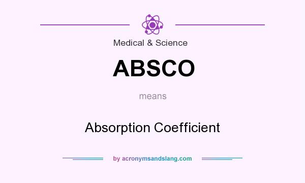 What does ABSCO mean? It stands for Absorption Coefficient