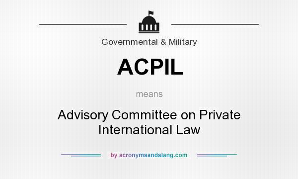 What does ACPIL mean? It stands for Advisory Committee on Private International Law