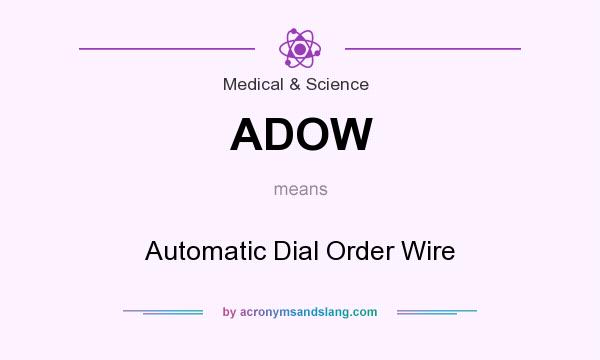 What does ADOW mean? It stands for Automatic Dial Order Wire