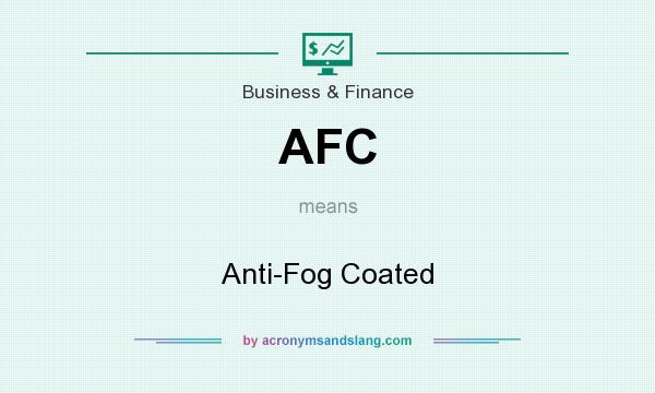 What does AFC mean? It stands for Anti-Fog Coated