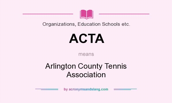 What does ACTA mean? It stands for Arlington County Tennis Association