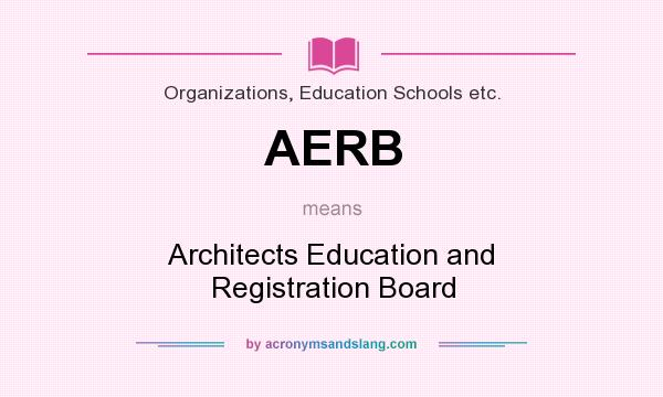 What does AERB mean? It stands for Architects Education and Registration Board
