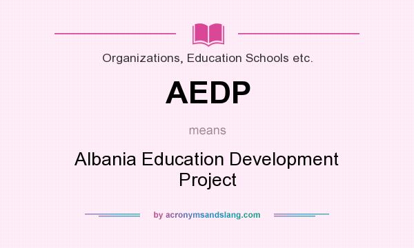 What does AEDP mean? It stands for Albania Education Development Project