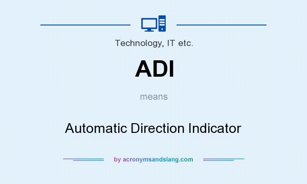 What does ADI mean? It stands for Automatic Direction Indicator
