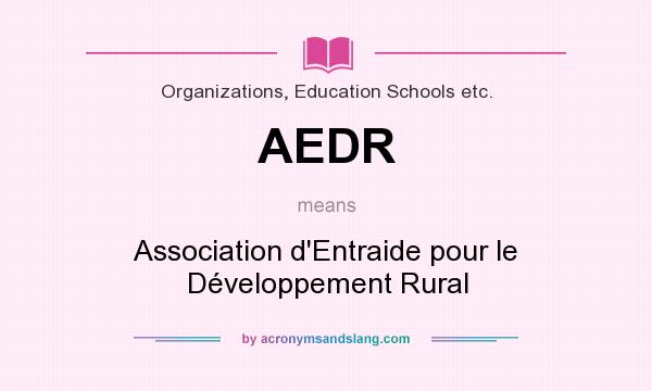 What does AEDR mean? It stands for Association d`Entraide pour le Développement Rural