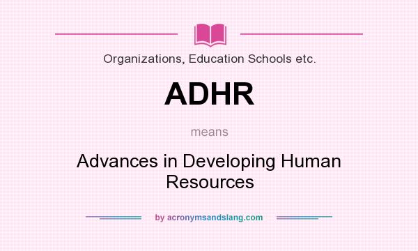 What does ADHR mean? It stands for Advances in Developing Human Resources