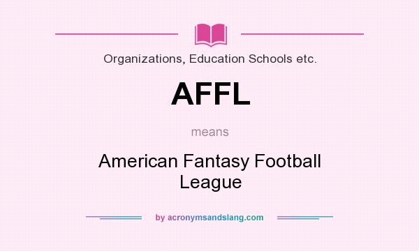 What does AFFL mean? It stands for American Fantasy Football League