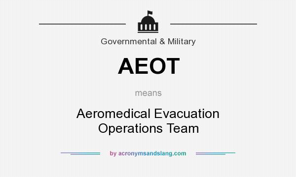 What does AEOT mean? It stands for Aeromedical Evacuation Operations Team