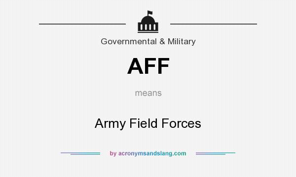 What does AFF mean? It stands for Army Field Forces