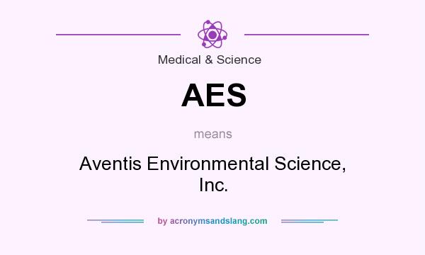 What does AES mean? It stands for Aventis Environmental Science, Inc.