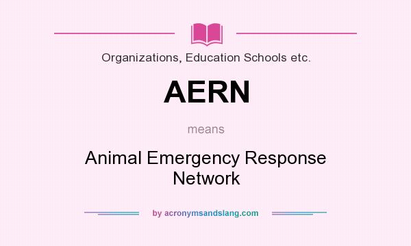 What does AERN mean? It stands for Animal Emergency Response Network