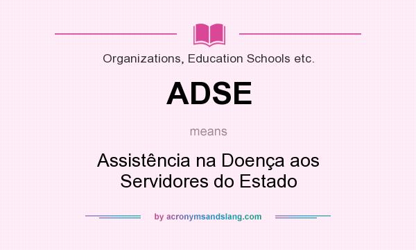 What does ADSE mean? It stands for Assistência na Doença aos Servidores do Estado