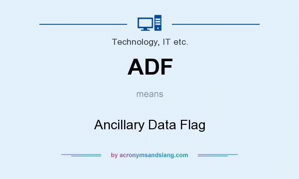 What does ADF mean? It stands for Ancillary Data Flag