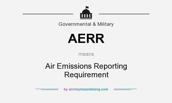 What does AERR mean? It stands for Air Emissions Reporting Requirement