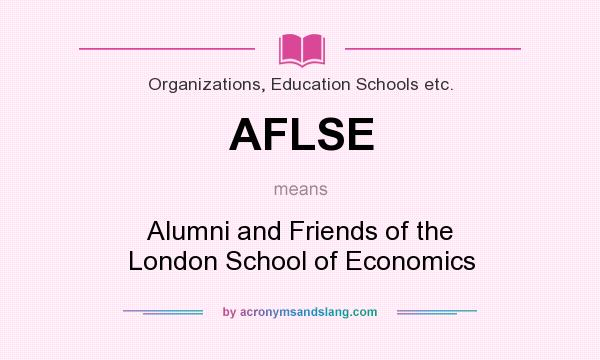 What does AFLSE mean? It stands for Alumni and Friends of the London School of Economics