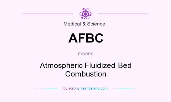 What does AFBC mean? It stands for Atmospheric Fluidized-Bed Combustion