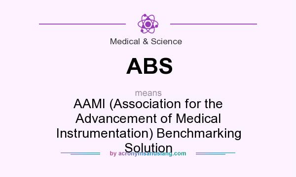 What does ABS mean? It stands for AAMI (Association for the Advancement of Medical Instrumentation) Benchmarking Solution
