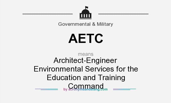 What does AETC mean? It stands for Architect-Engineer Environmental Services for the Education and Training Command
