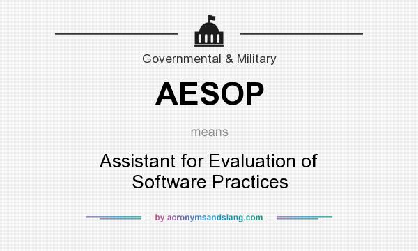 What does AESOP mean? It stands for Assistant for Evaluation of Software Practices