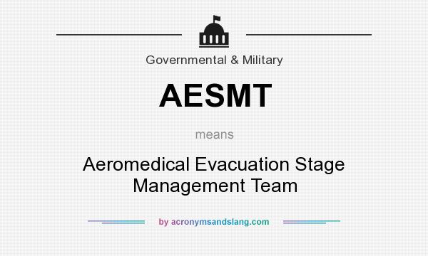 What does AESMT mean? It stands for Aeromedical Evacuation Stage Management Team