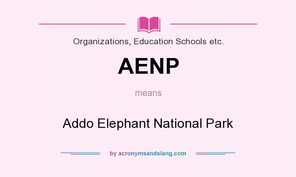 What does AENP mean? It stands for Addo Elephant National Park