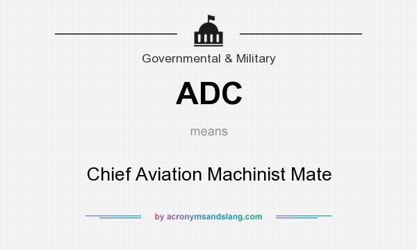What does ADC mean? It stands for Chief Aviation Machinist Mate