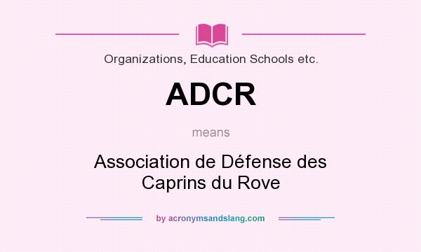 What does ADCR mean? It stands for Association de Défense des Caprins du Rove