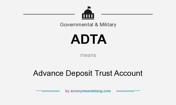 What does ADTA mean? It stands for Advance Deposit Trust Account