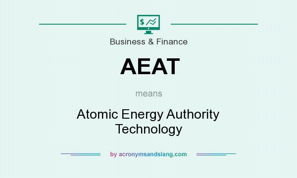 What does AEAT mean? It stands for Atomic Energy Authority Technology