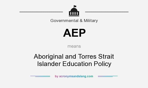 What does AEP mean? It stands for Aboriginal and Torres Strait Islander Education Policy