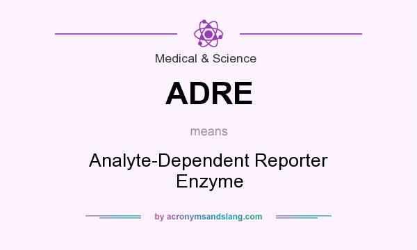 What does ADRE mean? It stands for Analyte-Dependent Reporter Enzyme