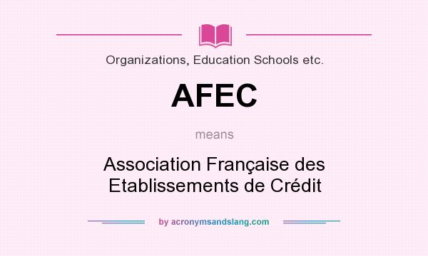What does AFEC mean? It stands for Association Française des Etablissements de Crédit