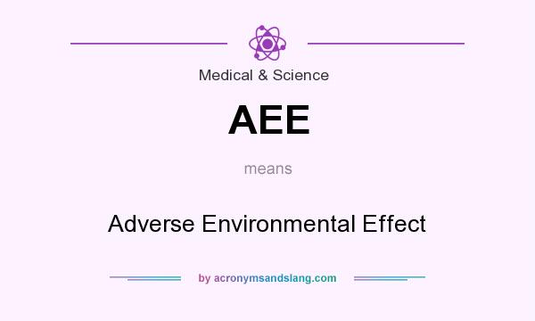 What does AEE mean? It stands for Adverse Environmental Effect