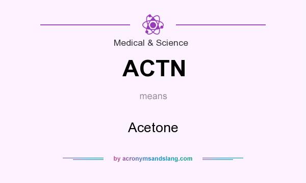 What does ACTN mean? It stands for Acetone