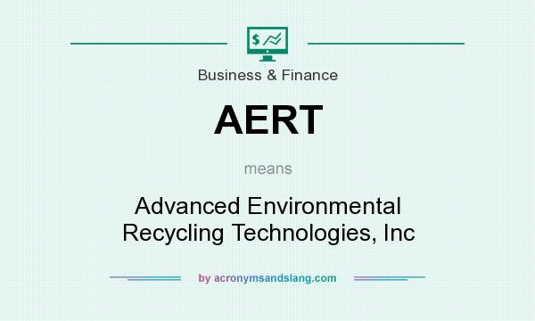 What does AERT mean? It stands for Advanced Environmental Recycling Technologies, Inc