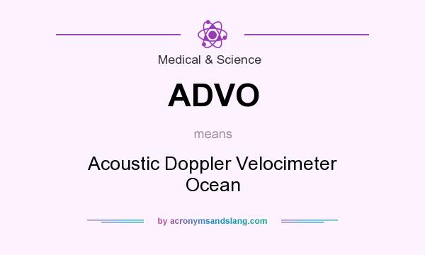 What does ADVO mean? It stands for Acoustic Doppler Velocimeter Ocean