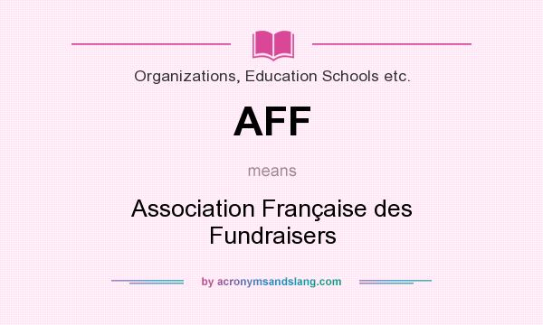 What does AFF mean? It stands for Association Française des Fundraisers
