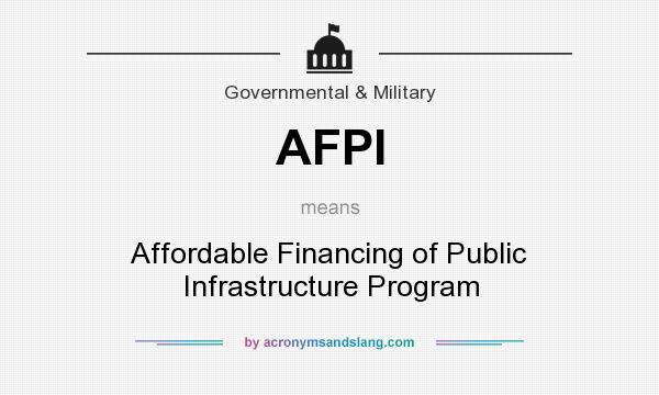 What does AFPI mean? It stands for Affordable Financing of Public Infrastructure Program