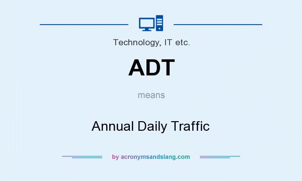 What does ADT mean? It stands for Annual Daily Traffic