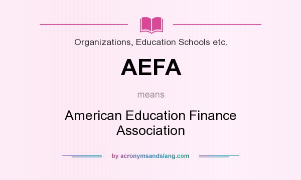 What does AEFA mean? It stands for American Education Finance Association