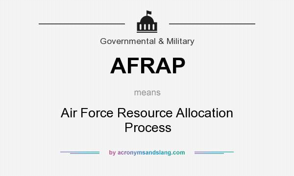 What does AFRAP mean? It stands for Air Force Resource Allocation Process